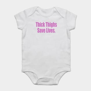 Thick thighs save lives Baby Bodysuit